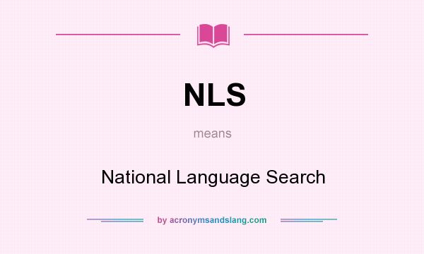 What does NLS mean? It stands for National Language Search