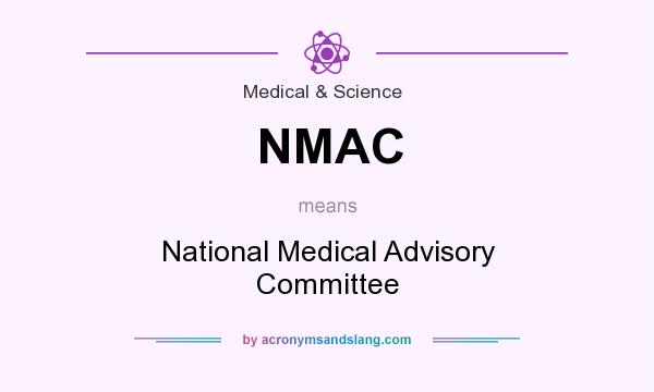 What does NMAC mean? It stands for National Medical Advisory Committee