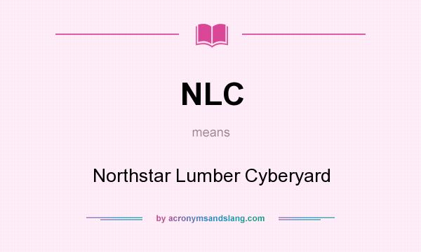 What does NLC mean? It stands for Northstar Lumber Cyberyard