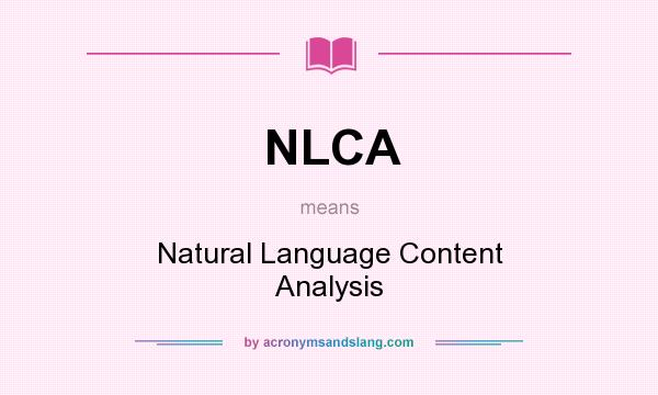 What does NLCA mean? It stands for Natural Language Content Analysis