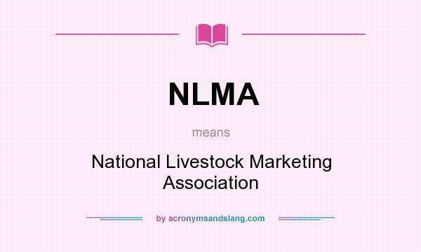 What does NLMA mean? It stands for National Livestock Marketing Association