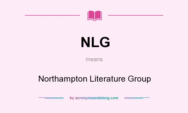 What does NLG mean? It stands for Northampton Literature Group
