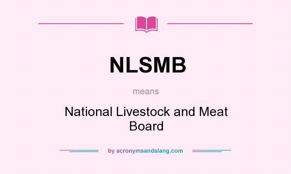 What does NLSMB mean? It stands for National Livestock and Meat Board