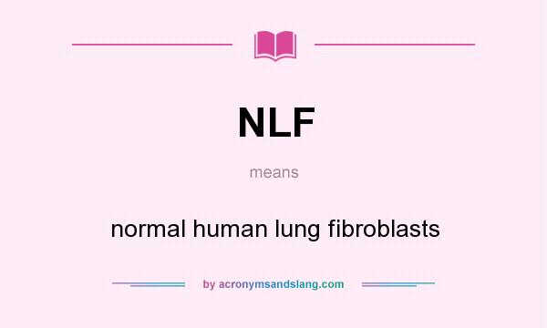What does NLF mean? It stands for normal human lung fibroblasts