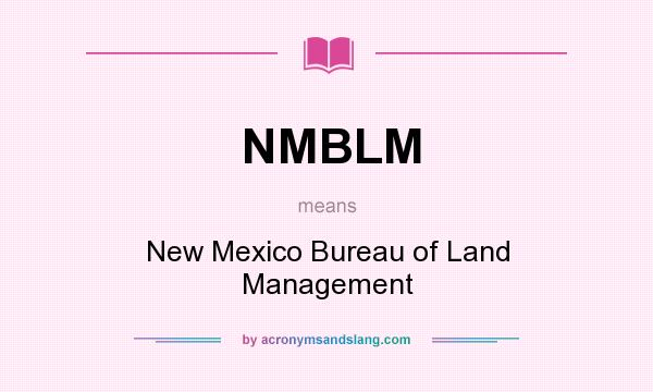 What does NMBLM mean? It stands for New Mexico Bureau of Land Management