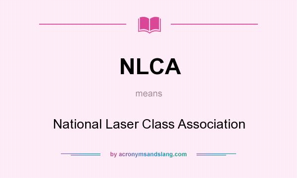 What does NLCA mean? It stands for National Laser Class Association
