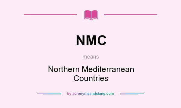 What does NMC mean? It stands for Northern Mediterranean Countries