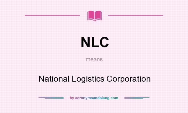 What does NLC mean? It stands for National Logistics Corporation