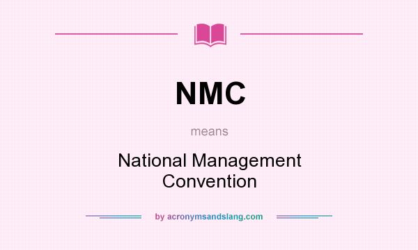What does NMC mean? It stands for National Management Convention