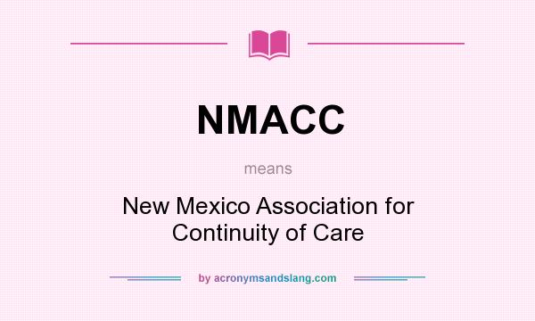 What does NMACC mean? It stands for New Mexico Association for Continuity of Care