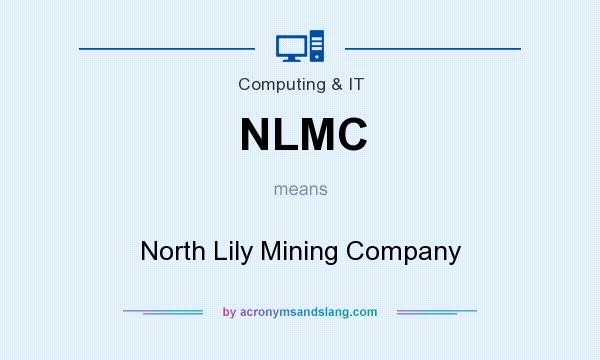 What does NLMC mean? It stands for North Lily Mining Company