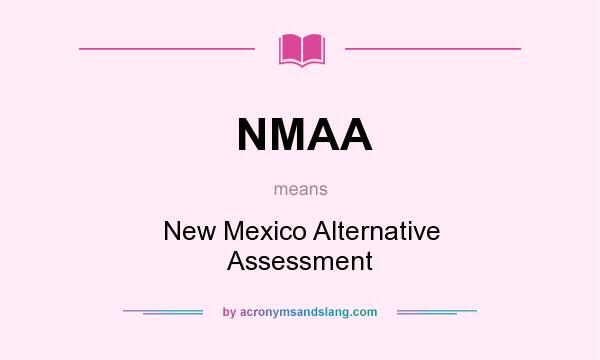 What does NMAA mean? It stands for New Mexico Alternative Assessment