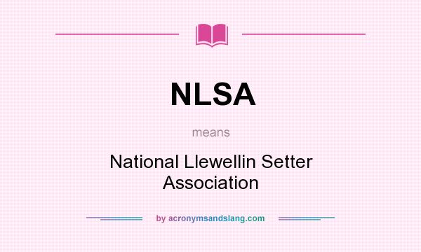 What does NLSA mean? It stands for National Llewellin Setter Association