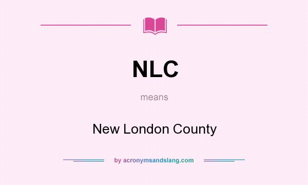 What does NLC mean? It stands for New London County
