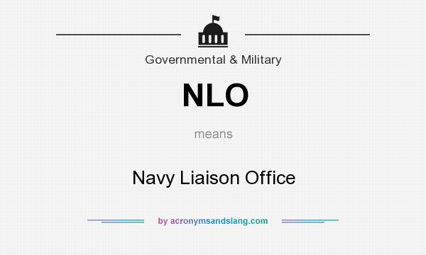 What does NLO mean? It stands for Navy Liaison Office