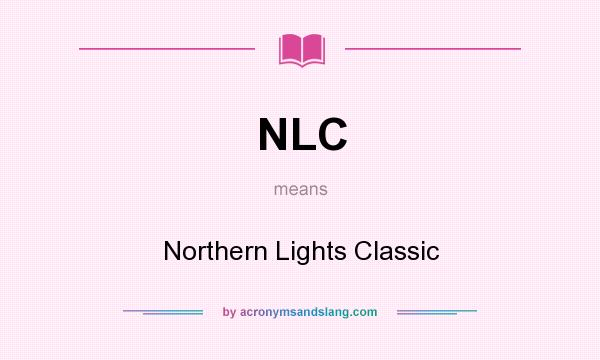 What does NLC mean? It stands for Northern Lights Classic