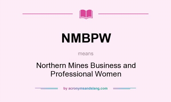 What does NMBPW mean? It stands for Northern Mines Business and Professional Women