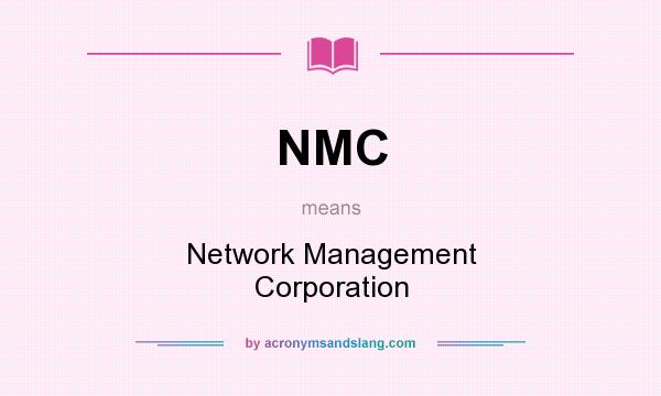 What does NMC mean? It stands for Network Management Corporation