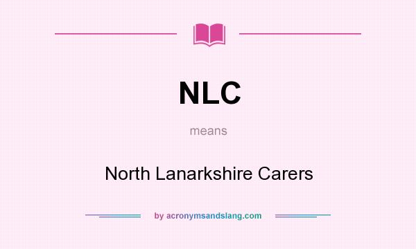 What does NLC mean? It stands for North Lanarkshire Carers