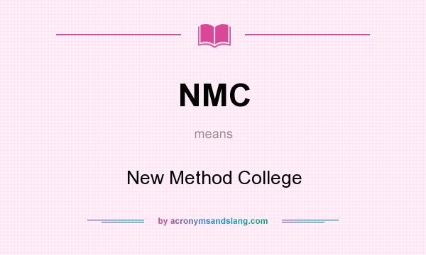 What does NMC mean? It stands for New Method College