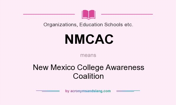 What does NMCAC mean? It stands for New Mexico College Awareness Coalition