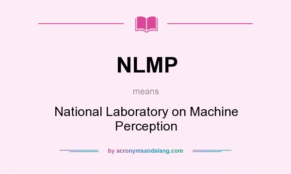 What does NLMP mean? It stands for National Laboratory on Machine Perception