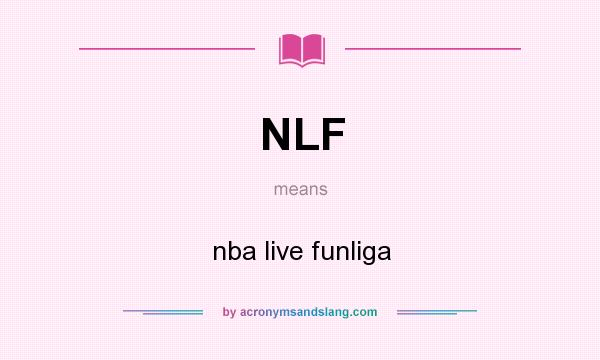 What does NLF mean? It stands for nba live funliga