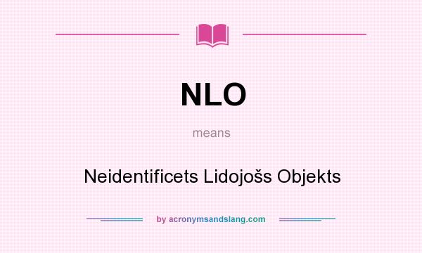 What does NLO mean? It stands for Neidentificets Lidojošs Objekts