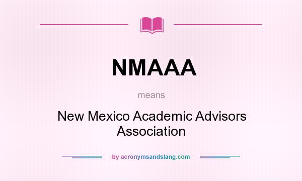 What does NMAAA mean? It stands for New Mexico Academic Advisors Association