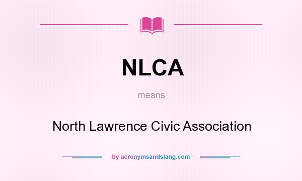 What does NLCA mean? It stands for North Lawrence Civic Association