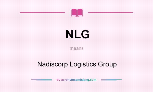 What does NLG mean? It stands for Nadiscorp Logistics Group