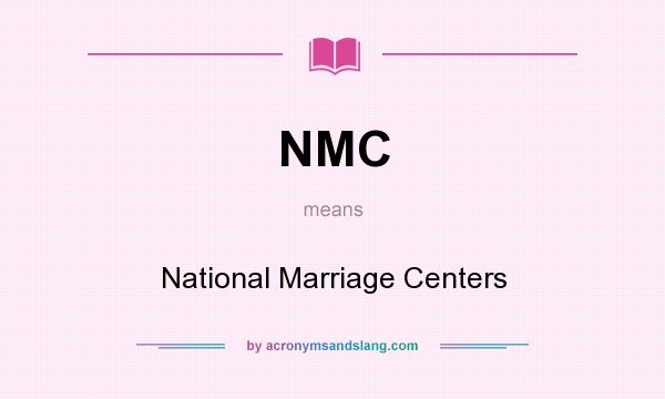 What does NMC mean? It stands for National Marriage Centers