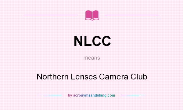 What does NLCC mean? It stands for Northern Lenses Camera Club