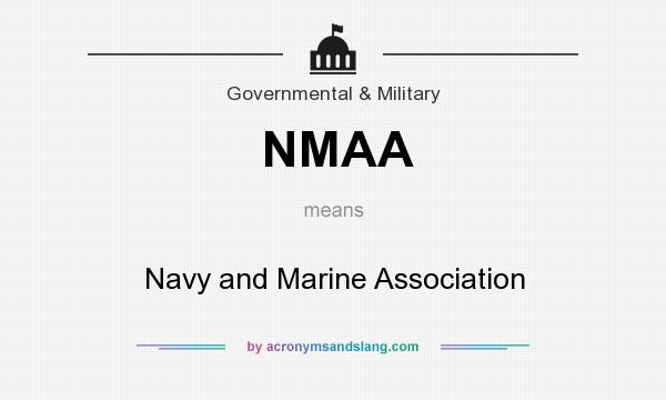 What does NMAA mean? It stands for Navy and Marine Association