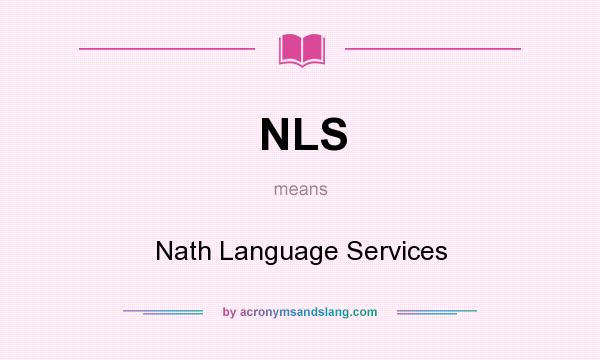 What does NLS mean? It stands for Nath Language Services