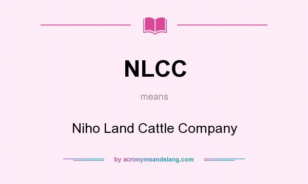 What does NLCC mean? It stands for Niho Land Cattle Company