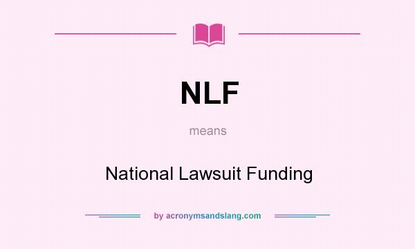 What does NLF mean? It stands for National Lawsuit Funding