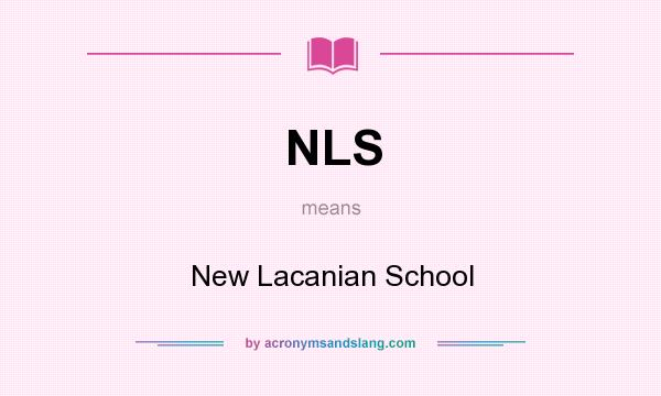 What does NLS mean? It stands for New Lacanian School