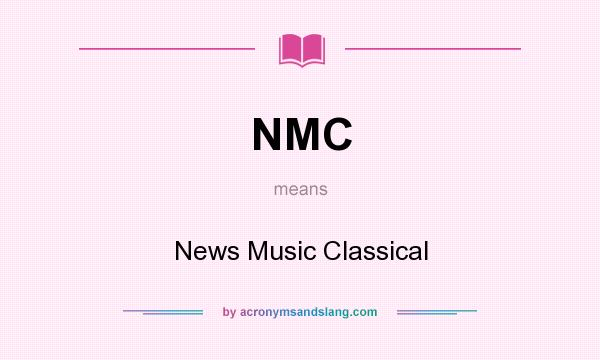 What does NMC mean? It stands for News Music Classical