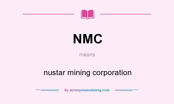 What does NMC mean? It stands for nustar mining corporation
