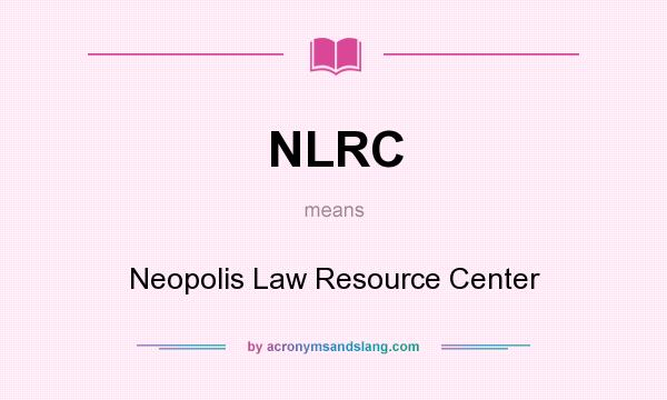 What does NLRC mean? It stands for Neopolis Law Resource Center