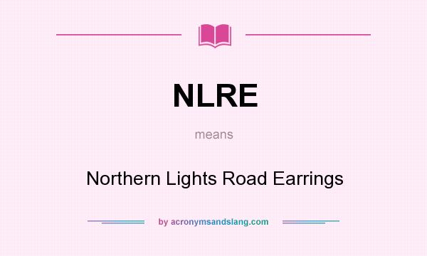 What does NLRE mean? It stands for Northern Lights Road Earrings