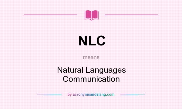 What does NLC mean? It stands for Natural Languages Communication