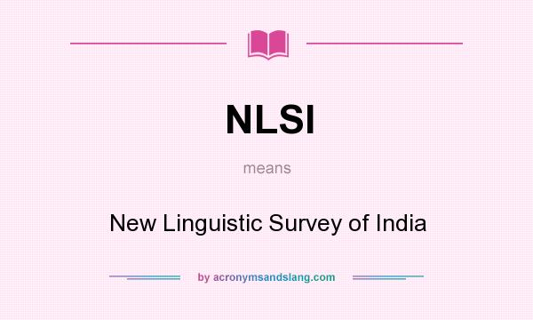 What does NLSI mean? It stands for New Linguistic Survey of India
