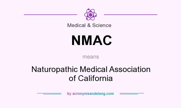 What does NMAC mean? It stands for Naturopathic Medical Association of California