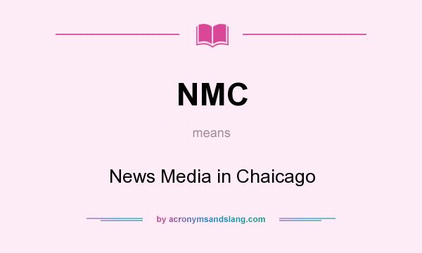 What does NMC mean? It stands for News Media in Chaicago