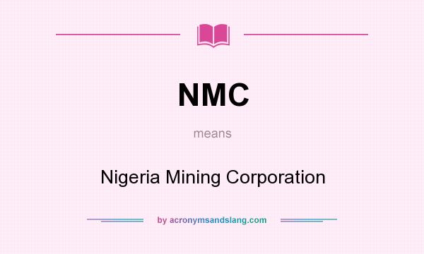 What does NMC mean? It stands for Nigeria Mining Corporation
