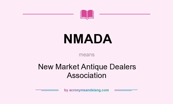 What does NMADA mean? It stands for New Market Antique Dealers Association