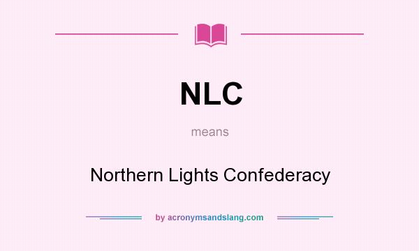 What does NLC mean? It stands for Northern Lights Confederacy