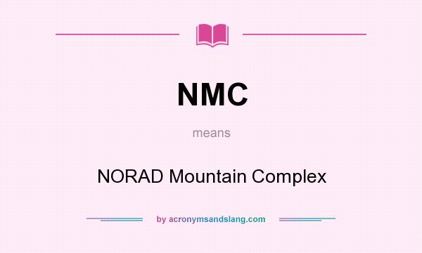 What does NMC mean? It stands for NORAD Mountain Complex